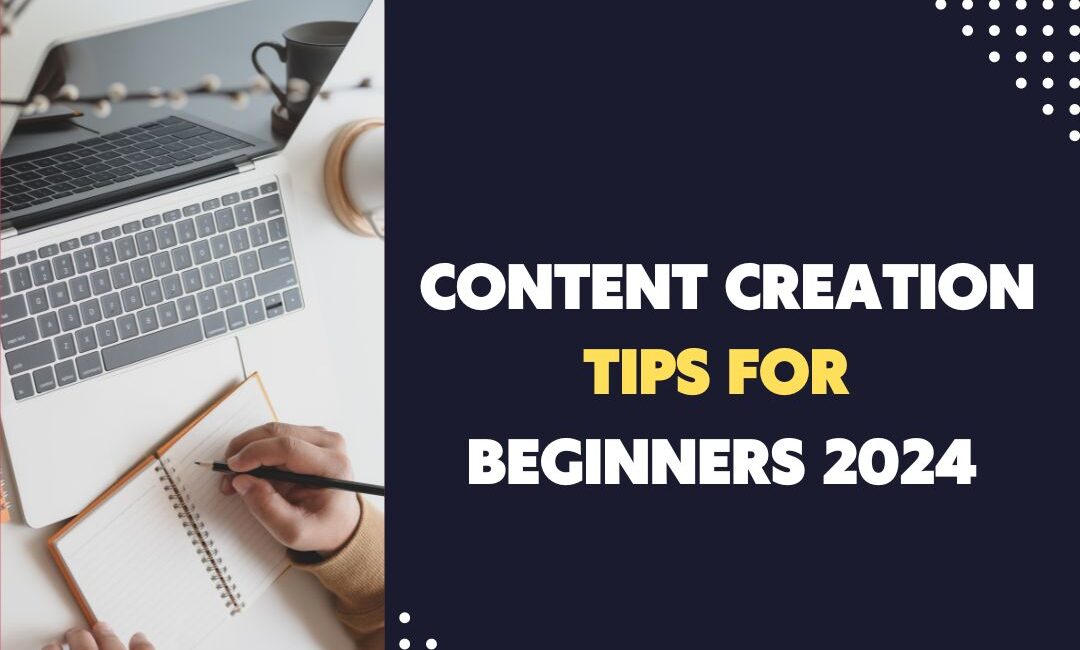 Content Creation Essential Tips for Beginners to Stand Out In February 2024